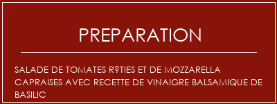 Réalisation de Salade de tomates rôties et de mozzarella capraises avec recette de vinaigre balsamique de basilic Recette Indienne Traditionnelle