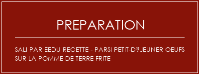 Réalisation de Sali Par Eedu Recette - Parsi Petit-déjeuner Oeufs sur la pomme de terre frite Recette Indienne Traditionnelle