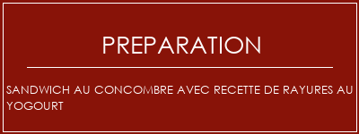 Réalisation de Sandwich au concombre avec recette de rayures au yogourt Recette Indienne Traditionnelle