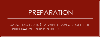 Réalisation de Sauce des fruits à la vanille avec recette de fruits gauche sur des fruits Recette Indienne Traditionnelle