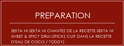 Réalisation de SEKTA NI SEKTA NI Chantez de la recette SEKTA NI Sweet & Spicy Drumsticks cuit dans la recette d'eau de coco / toddy) Recette Indienne Traditionnelle