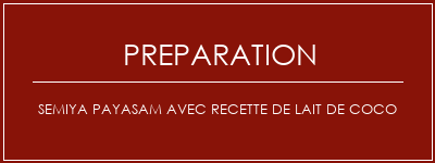 Réalisation de Semiya Payasam avec recette de lait de coco Recette Indienne Traditionnelle