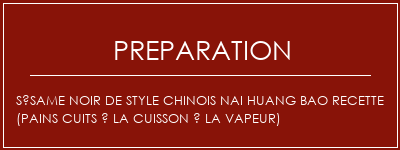 Réalisation de Sésame noir de style chinois Nai Huang Bao Recette (pains cuits à la cuisson à la vapeur) Recette Indienne Traditionnelle