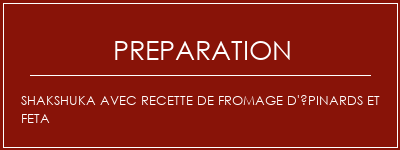 Réalisation de Shakshuka avec recette de fromage d'épinards et feta Recette Indienne Traditionnelle