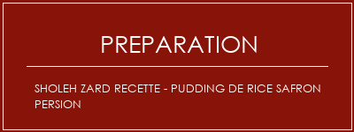 Réalisation de SHOLEH ZARD Recette - PUDDING DE RICE SAFRON PERSION Recette Indienne Traditionnelle