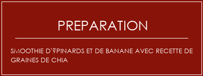 Réalisation de Smoothie d'épinards et de banane avec recette de graines de chia Recette Indienne Traditionnelle