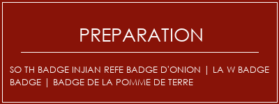 Réalisation de SO TH BADGE INJIAN REFE BADGE D'ONION | LA W BADGE Badge | Badge de la pomme de terre Recette Indienne Traditionnelle