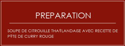 Réalisation de Soupe de citrouille thaïlandaise avec recette de pâte de curry rouge Recette Indienne Traditionnelle