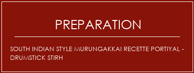 Réalisation de South Indian Style Murungakkai Recette portiyal - Drumstick Stirh Recette Indienne Traditionnelle