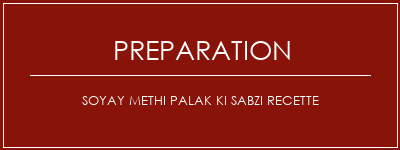 Réalisation de SOYAY METHI PALAK KI SABZI Recette Recette Indienne Traditionnelle