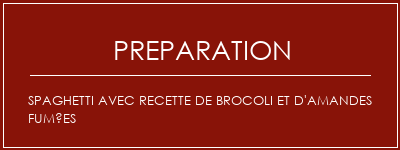 Réalisation de Spaghetti avec recette de brocoli et d'amandes fumées Recette Indienne Traditionnelle