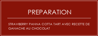 Réalisation de Strawberry Panna Cotta Tart avec recette de ganache au chocolat Recette Indienne Traditionnelle