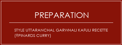 Réalisation de Style Uttaranchal Garwhali Kafuli Recette (épinards Curry) Recette Indienne Traditionnelle