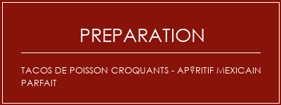Réalisation de Tacos de poisson croquants - apéritif mexicain parfait Recette Indienne Traditionnelle
