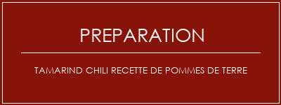 Réalisation de Tamarind Chili Recette de pommes de terre Recette Indienne Traditionnelle