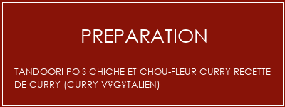 Réalisation de Tandoori pois chiche et chou-fleur curry recette de curry (curry végétalien) Recette Indienne Traditionnelle