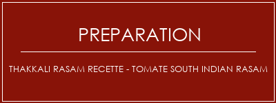 Réalisation de Thakkali Rasam Recette - Tomate South Indian Rasam Recette Indienne Traditionnelle