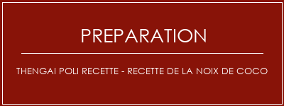 Réalisation de Thengai Poli Recette - Recette de la noix de coco Recette Indienne Traditionnelle