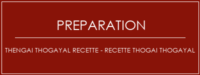 Réalisation de Thengai Thogayal Recette - Recette ThoGai Thogayal Recette Indienne Traditionnelle