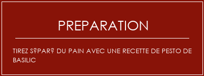 Réalisation de Tirez séparé du pain avec une recette de pesto de basilic Recette Indienne Traditionnelle