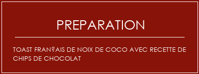 Réalisation de Toast français de noix de coco avec recette de chips de chocolat Recette Indienne Traditionnelle