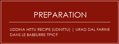 Réalisation de Uddina Hittu Recipe (Udnittu) | Urad dal farine dans le babeurre épicé Recette Indienne Traditionnelle