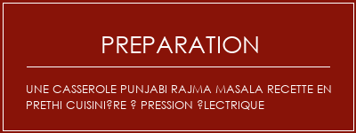 Réalisation de Une casserole Punjabi Rajma Masala Recette en Prethi Cuisinière à pression électrique Recette Indienne Traditionnelle