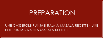 Réalisation de Une casserole Punjabi Rajma Masala Recette - Une Pot Punjabi Rajma Masala Recette Recette Indienne Traditionnelle