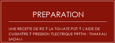 Réalisation de Une recette de riz à la tomate pot à l'aide de cuisinière à pression électrique préthi - Thakkali Sadam Recette Indienne Traditionnelle