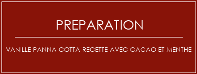 Réalisation de Vanille Panna Cotta Recette avec cacao et menthe Recette Indienne Traditionnelle