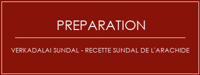 Réalisation de Verkadalai Sundal - Recette Sundal de l'arachide Recette Indienne Traditionnelle