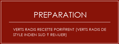 Réalisation de Verts radis Recette porièrent (Verts radis de style indien sud à remuer) Recette Indienne Traditionnelle