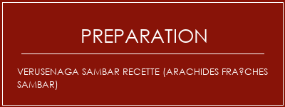 Réalisation de Verusenaga Sambar Recette (arachides fraîches Sambar) Recette Indienne Traditionnelle