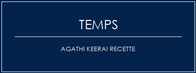 Temps de Préparation Agathi Keerai Recette Recette Indienne Traditionnelle