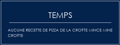 Temps de Préparation Aucune recette de pizza de la croûte mince mine croûte Recette Indienne Traditionnelle