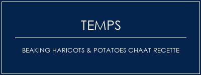 Temps de Préparation Beaking Haricots & Potatoes Chaat Recette Recette Indienne Traditionnelle