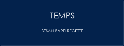 Temps de Préparation Besan Barfi Recette Recette Indienne Traditionnelle