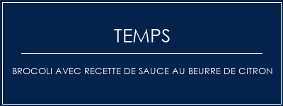 Temps de Préparation Brocoli avec recette de sauce au beurre de citron Recette Indienne Traditionnelle