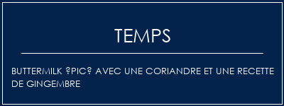 Temps de Préparation Buttermilk épicé avec une coriandre et une recette de gingembre Recette Indienne Traditionnelle