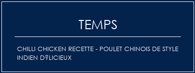 Temps de Préparation Chilli Chicken Recette - Poulet chinois de style indien délicieux Recette Indienne Traditionnelle