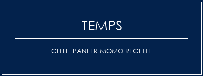 Temps de Préparation Chilli Paneer Momo Recette Recette Indienne Traditionnelle