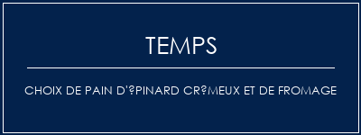 Temps de Préparation Choix de pain d'épinard crémeux et de fromage Recette Indienne Traditionnelle