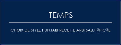 Temps de Préparation Choix de style punjabi recette arbi sabji épicée Recette Indienne Traditionnelle