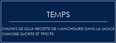 Temps de Préparation Chunks de soja Recette de Manchourie dans la sauce chinoise sucrée et épicée Recette Indienne Traditionnelle