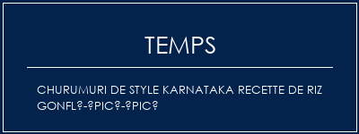 Temps de Préparation Churumuri de style Karnataka Recette de riz gonflé-épicé-épicé Recette Indienne Traditionnelle