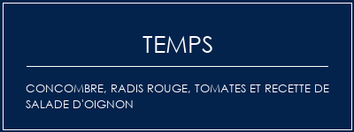 Temps de Préparation Concombre, radis rouge, tomates et recette de salade d'oignon Recette Indienne Traditionnelle