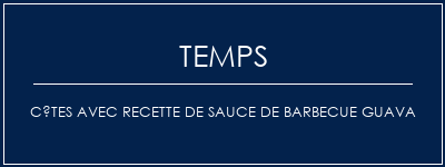 Temps de Préparation Côtes avec recette de sauce de barbecue GUAVA Recette Indienne Traditionnelle