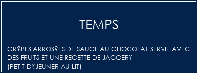 Temps de Préparation Crêpes arrosées de sauce au chocolat servie avec des fruits et une recette de jaggery (petit-déjeuner au lit) Recette Indienne Traditionnelle