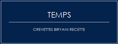 Temps de Préparation Crevettes biryani recette Recette Indienne Traditionnelle