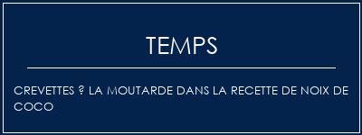 Temps de Préparation Crevettes à la moutarde dans la recette de noix de coco Recette Indienne Traditionnelle